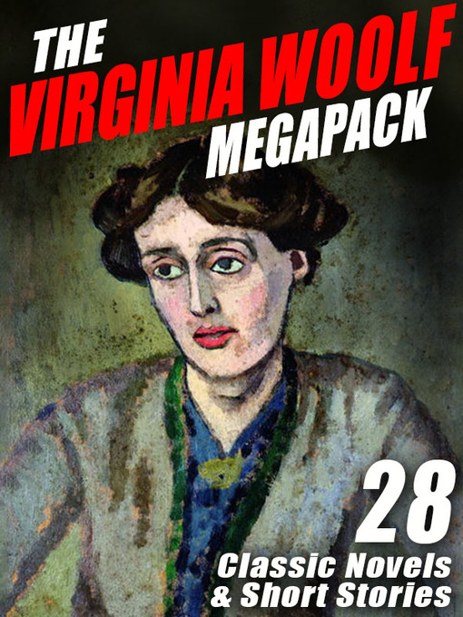 Virginia Woolf创作的The Virginia Woolf Megapack作品的详细信息 - 可供借阅